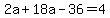 2a%2B18a-36=4