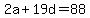 2a%2B19d+=+88