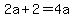 2a%2B2=4a