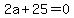 2a%2B25=0