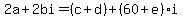 2a%2B2bi=%28c%2Bd%29%2B%2860%2Be%29i