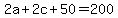 2a%2B2c%2B50=200