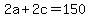 2a%2B2c=150