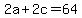 2a%2B2c+=+64