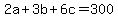 2a%2B3b%2B6c=300