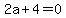 2a%2B4+=+0