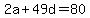 2a%2B49d+=+80