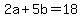 2a%2B5b=18