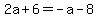 2a%2B6=-a-8