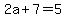2a%2B7=5