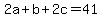 2a%2Bb%2B2c+=+41