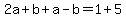 2a%2Bb%2Ba-b=1%2B5