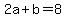 2a%2Bb=8