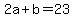 2a%2Bb+=+23