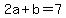 2a%2Bb+=+7