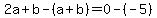 2a%2Bb-%28a%2Bb%29=0-%28-5%29