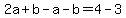 2a%2Bb-a-b=4-3