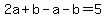 2a%2Bb-a-b=5