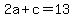 2a%2Bc+=+13