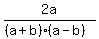 2a%2F%28%28a%2Bb%29%28a-b%29%29