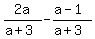 2a%2F%28a%2B3%29-%28a-1%29%2F%28a%2B3%29