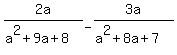 2a%2F%28a%5E2%2B9a%2B8%29+-+3a%2F%28a%5E2%2B8a%2B7%29