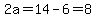 2a=14-6=8