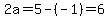 2a=5-%28-1%29=6