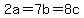 2a=7b=8c
