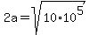 2a=sqrt%2810%2A10%5E5%29