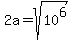 2a=sqrt%2810%5E6%29