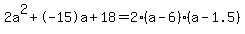 2a%5E2%2B-15a%2B18+=+2%28a-6%29%2A%28a-1.5%29