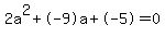 2a%5E2%2B-9a%2B-5+=+0