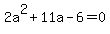 2a%5E2%2B11a-6=0