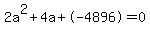 2a%5E2%2B4a%2B-4896+=+0