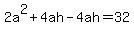 2a%5E2%2B4ah-4ah=32