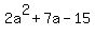 2a%5E2%2B7a-15