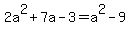 2a%5E2%2B7a-3=a%5E2-9