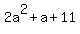 2a%5E2%2Ba%2B11