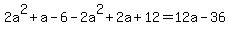 2a%5E2%2Ba-6+-+2a%5E2%2B2a%2B12+=+12a-36