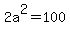 2a%5E2=100