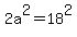 2a%5E2=18%5E2