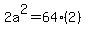 2a%5E2=64%282%29