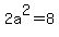 2a%5E2=8