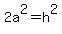 2a%5E2=h%5E2