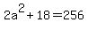 2a%5E2+%2B+18+=+256