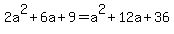 2a%5E2+%2B+6a+%2B+9+=+a%5E2+%2B+12a+%2B+36