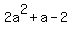 2a%5E2+%2B+a+-2