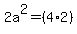 2a%5E2+=+%284%2A2%29