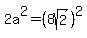 2a%5E2+=+%288sqrt%282%29%29%5E2